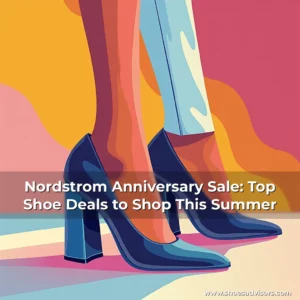 Artistic representation for Nordstrom Anniversary Sale: Top Shoe Deals to Shop This Summer