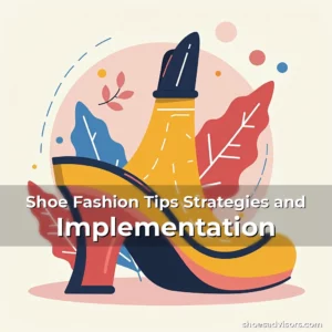 Artistic representation for Shoe Fashion Tips Strategies and Implementation
